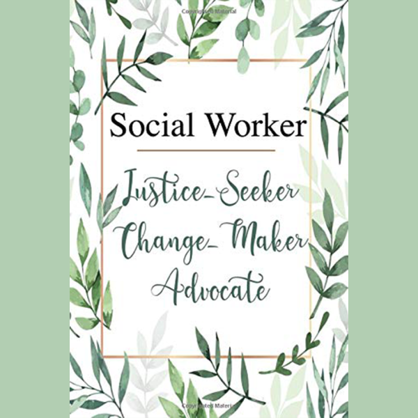 Social worker justice seeker change maker advocate journal cover product image